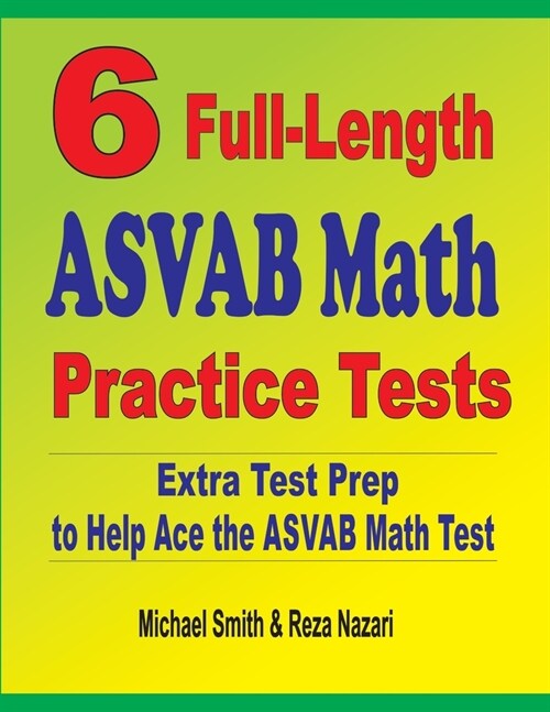 6 Full-Length ASVAB Math Practice Tests: Extra Test Prep to Help Ace the ASVAB Math Test (Paperback)