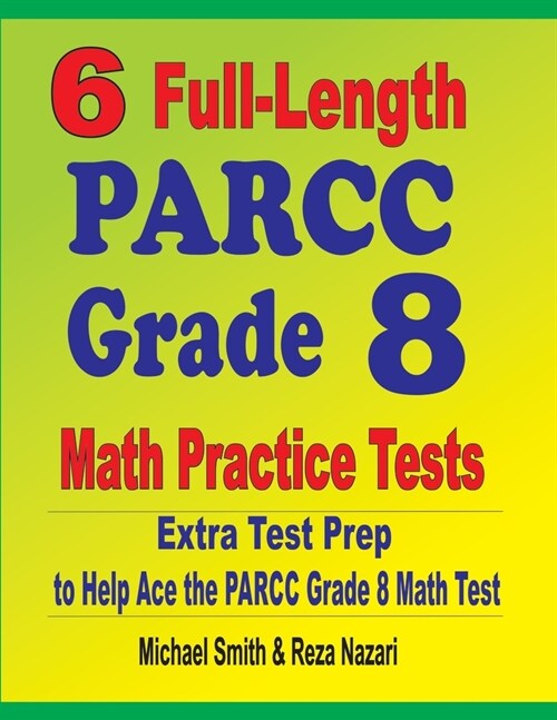 6 Full-Length PARCC Grade 8 Math Practice Tests: Extra Test Prep to Help Ace the PARCC Math Test (Paperback)
