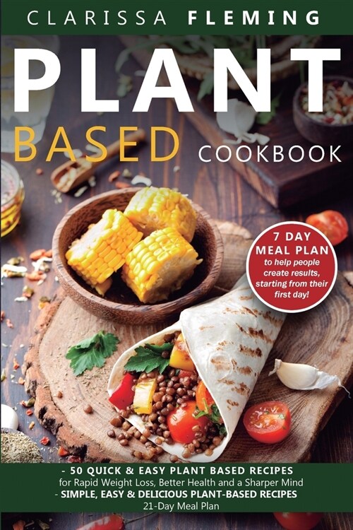 Plant Based Cookbook: 2 Manuscripts - 50 Quick & Easy Plant Based Recipes for Rapid Weight Loss, Better Health and a Sharper Mind + Simple, (Paperback)