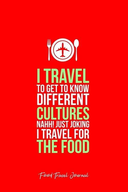 Food Travel Journal: I Travel For Food Drink Traveler Eat Cool Christmas Gift - Red Dotted Dot Grid Bullet Notebook - Diary, Planner, Grati (Paperback)