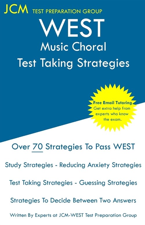 WEST Music Choral - Test Taking Strategies: WEST-E 056 Exam - Free Online Tutoring - New 2020 Edition - The latest strategies to pass your exam. (Paperback)