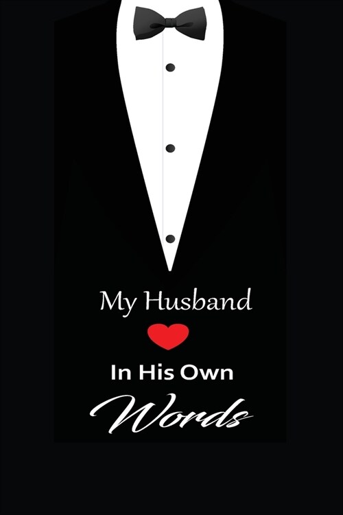My husband in his own words: A guided journal to tell me your memories, keepsake questions.This is a great gift to Dad, grandpa, granddad, father a (Paperback)