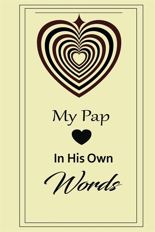My pap in his own words: A guided journal to tell me your memories, keepsake questions.This is a great gift to Dad, grandpa, granddad, father a (Paperback)