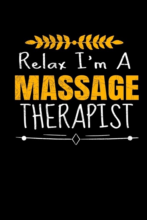 Relax Im A Massage Therapist: Blank Lined Journal Gift For Massage Therapist (Paperback)