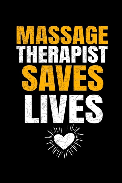 Massage Therapist Saves Lives: Blank Lined Journal Gift For Massage Therapist (Paperback)