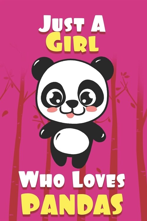 Just A Girl Who Loves Pandas - Notebook ( Blank White Pages ): Size 6 x 9 - 110 Pages - Great Gift idea For Girl (Paperback)