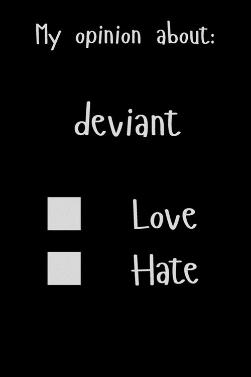 My opinion about: deviant Love Hate: Show Your Opinion, Great Gift Idea With Funny Text On Cover, Great Motivational, Unique Notebook, J (Paperback)