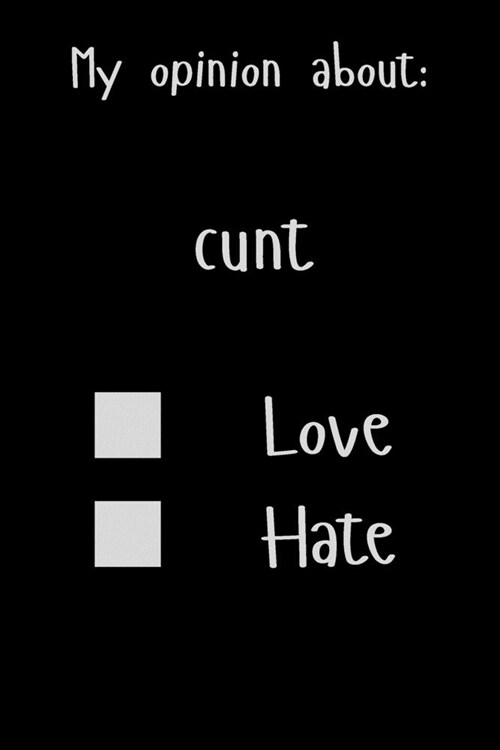 My opinion about: count Love Hate: Show Your Opinion, Great Gift Idea With Funny Text On Cover, Great Motivational, Unique Notebook, Jou (Paperback)