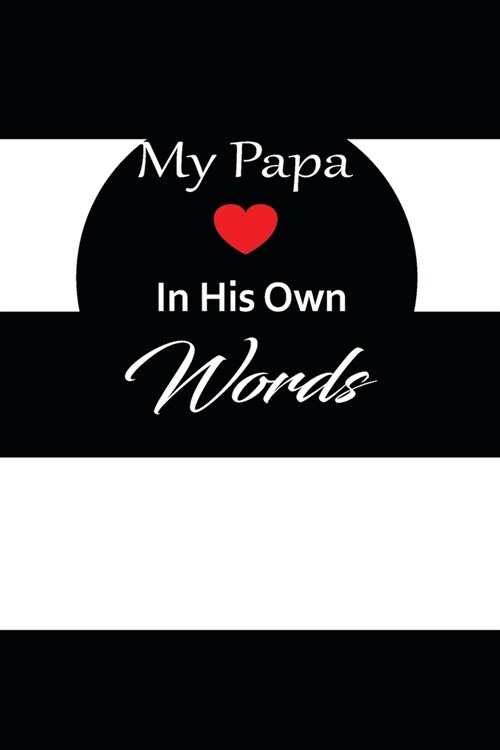 My papa in his own words: A guided journal to tell me your memories, keepsake questions.This is a great gift to Dad, grandpa, granddad, father a (Paperback)