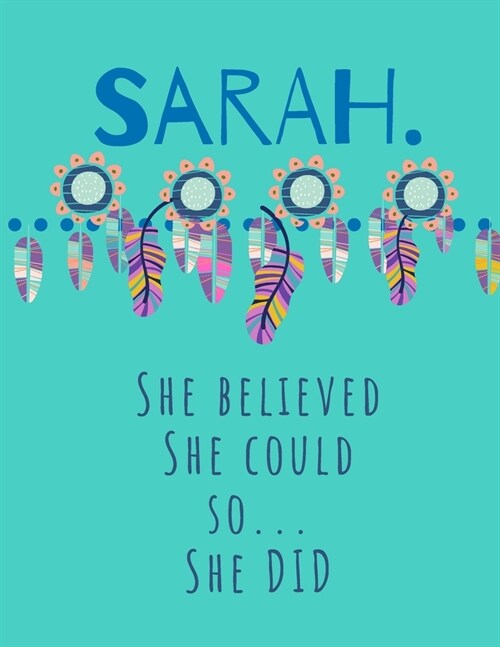 Sarah. She Believed She Could So She Did: Start Your Day With Gratitude. Daily Gratitude Journal/Diary With Inspirational And Motivational Quotes Insi (Paperback)