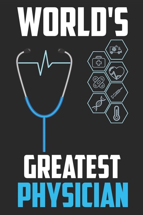 Worlds Greatest Physician: Line Journal Notebook for Physician - Gift Idea For Physician - Physician Daily Planner (Paperback)