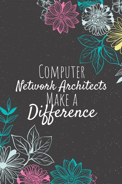 Computer Network Architects Make A Difference: Blank Lined Journal Notebook, Computer Network Architect Gift, Network Architect Appreciation Gifts, Gi (Paperback)