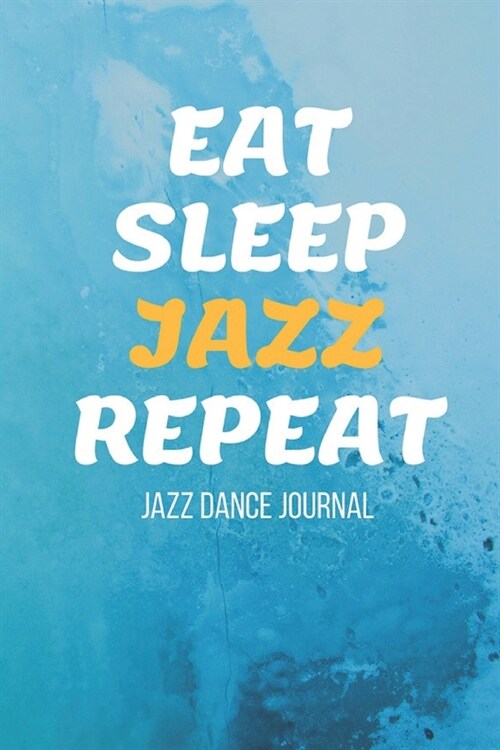 Jazz Dance Journal: Practice Notebook - Perfect Gift for a Dancer & Choreographer, Notation Composition Book - for Dancing and Music Lover (Paperback)