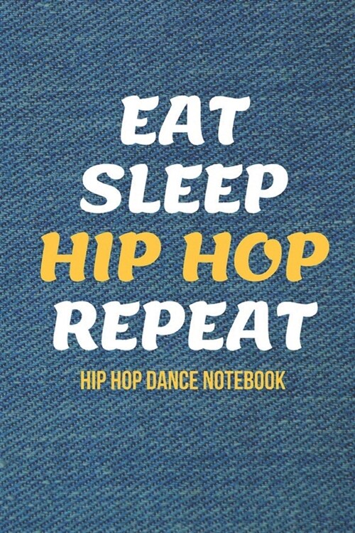 Hip Hop Dance Journal: Denim Design Hip-Hop Practice Notebook - Perfect Gift for a Dancer & Choreographer, Notation Composition Book - for Da (Paperback)