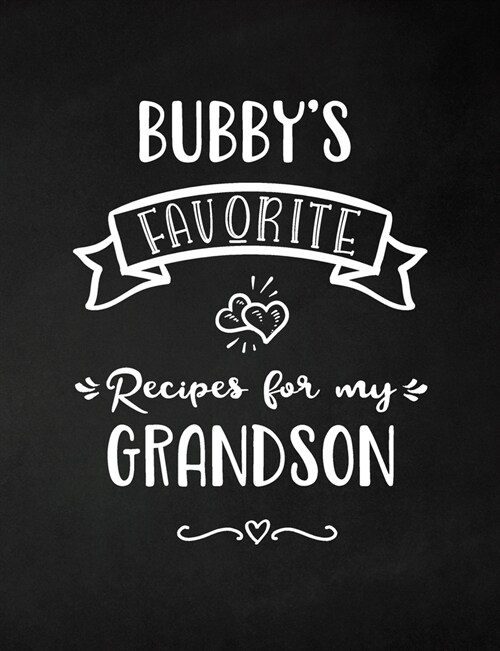 Bubbys Favorite, Recipes for My Grandson: Keepsake Recipe Book, Family Custom Cookbook, Journal for Sharing Your Favorite Recipes, Personalized Gift, (Paperback)