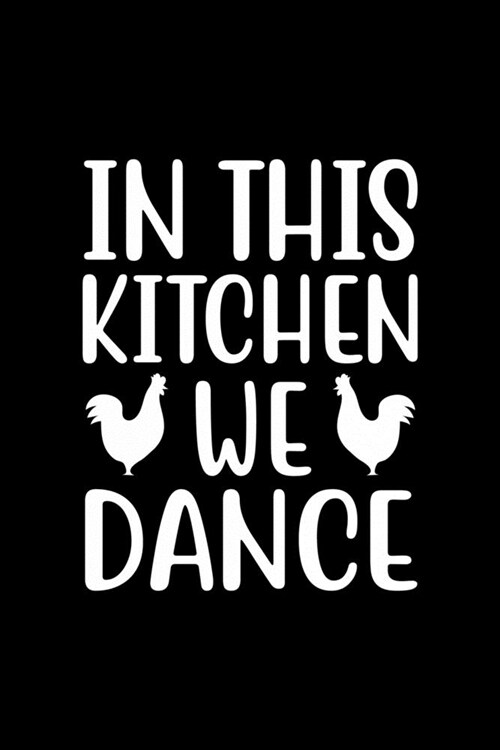 In This Kitchen We Dance: 100 Pages 6 x 9 Recipe Log Book Tracker - Best Gift For Cooking Lover (Paperback)