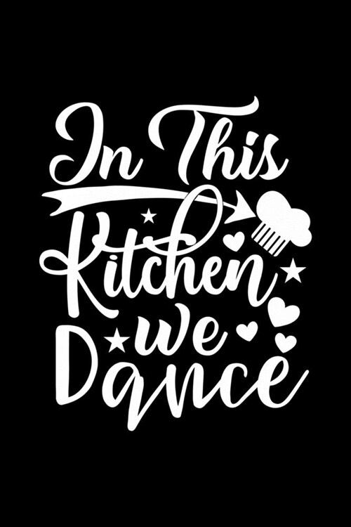In This Kitchen We Dance: 100 Pages 6 x 9 Recipe Log Book Tracker - Best Gift For Cooking Lover (Paperback)