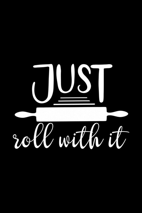Just Roll With It: 100 Pages 6 x 9 Recipe Log Book Tracker - Best Gift For Cooking Lover (Paperback)