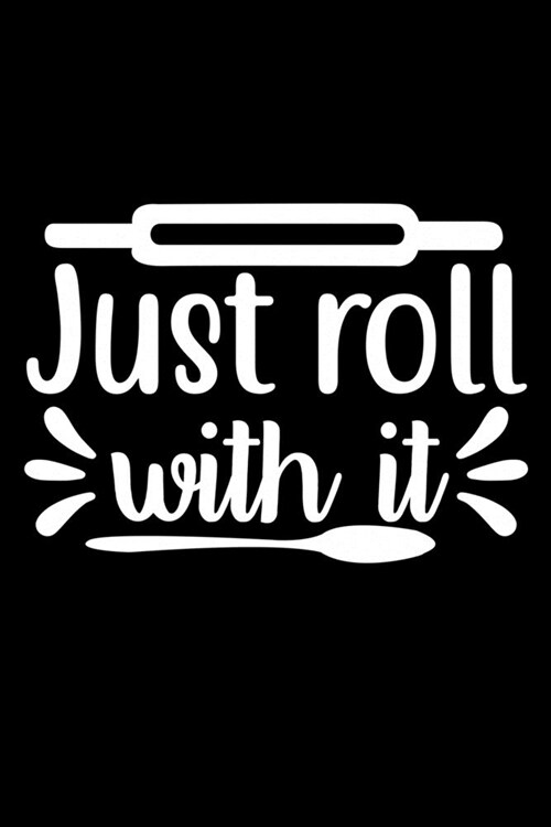 Just Roll With It: 100 Pages 6 x 9 Recipe Log Book Tracker - Best Gift For Cooking Lover (Paperback)