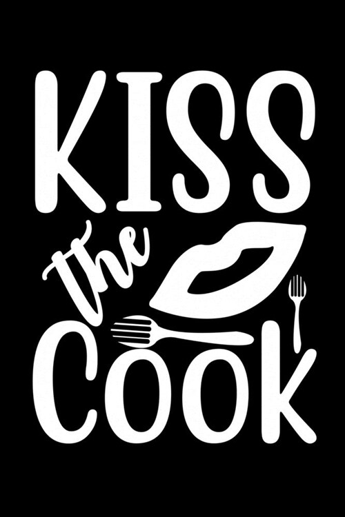 Kiss The Cook: 100 Pages 6 x 9 Recipe Log Book Tracker - Best Gift For Cooking Lover (Paperback)