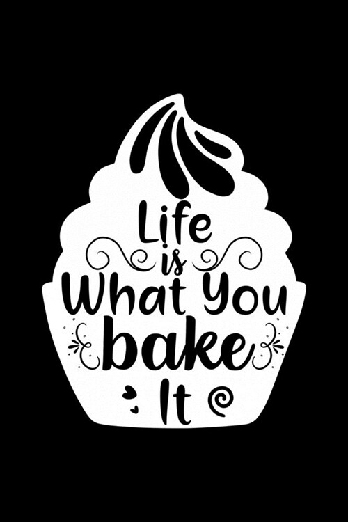 Life Is What You Bake It: 100 Pages 6 x 9 Recipe Log Book Tracker - Best Gift For Cooking Lover (Paperback)