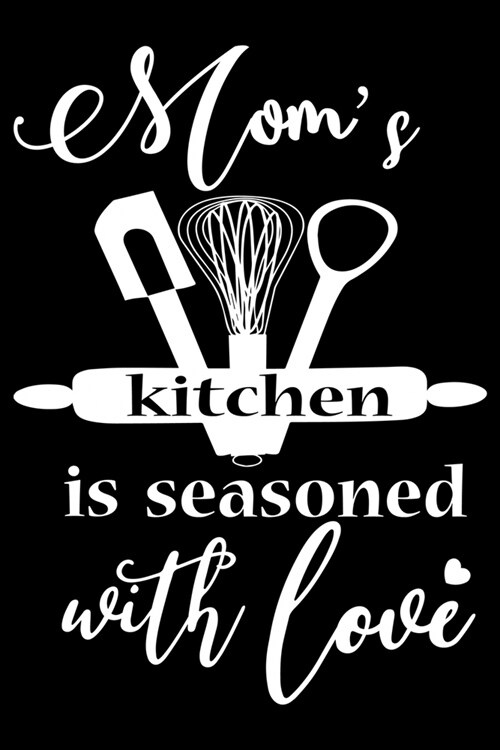 Moms Kitchen Is Seasoned With Love: 100 Pages 6 x 9 Recipe Log Book Tracker - Best Gift For Cooking Lover (Paperback)