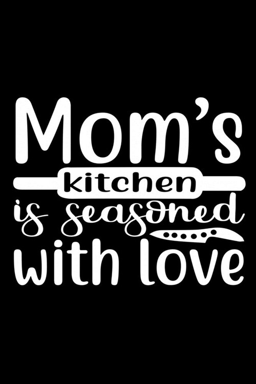 Moms Kitchen Is Seasoned With Love: 100 Pages 6 x 9 Recipe Log Book Tracker - Best Gift For Cooking Lover (Paperback)