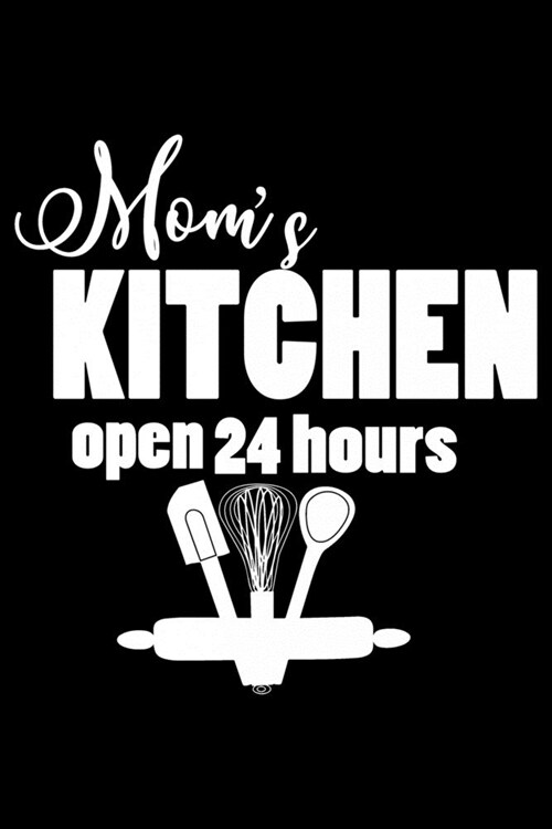 Moms Kitchen Open 24 Hours: 100 Pages 6 x 9 Recipe Log Book Tracker - Best Gift For Cooking Lover (Paperback)