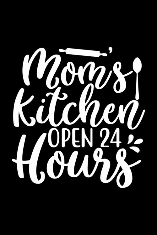 Moms Kitchen Open 24 Hours: 100 Pages 6 x 9 Recipe Log Book Tracker - Best Gift For Cooking Lover (Paperback)