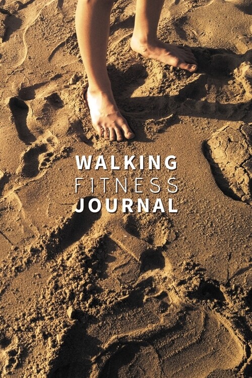 Walking Fitness Journal: Daily & Weekly Walking Log Book: Track Your Progress in Walking. Get Health and Well-being. Trainning Book 100 Pages ( (Paperback)