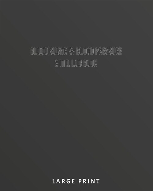 Blood Sugar and Blood Pressure 2 in 1 Log Book Large Print: 53 Weeks for Keeps Track Monitor of Sugar, BP and Pulse, 4 Readings Per Day - Version Big (Paperback)