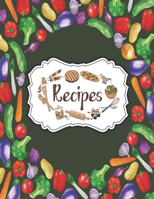 Recipes Notebook: Blank Cookbook Journal To Write In Perfect For Women Design With Watercolor Vegetables Frame With Tomato, Onion, Papri (Paperback)