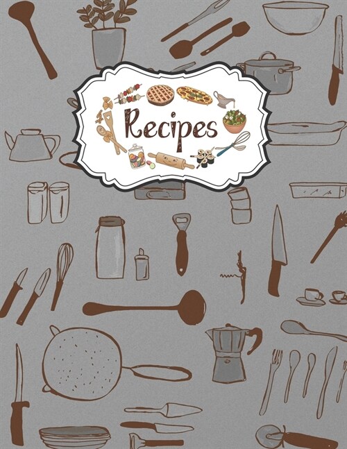 Recipes Notebook: Blank Recipe Journal Perfect For Girl Design With Kitchen Vintage Tools (Paperback)