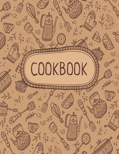 Cook Book: Blank Cookbook Notebooks To Write In Perfect For Women Design With With Kitchen Items Pattern (Paperback)