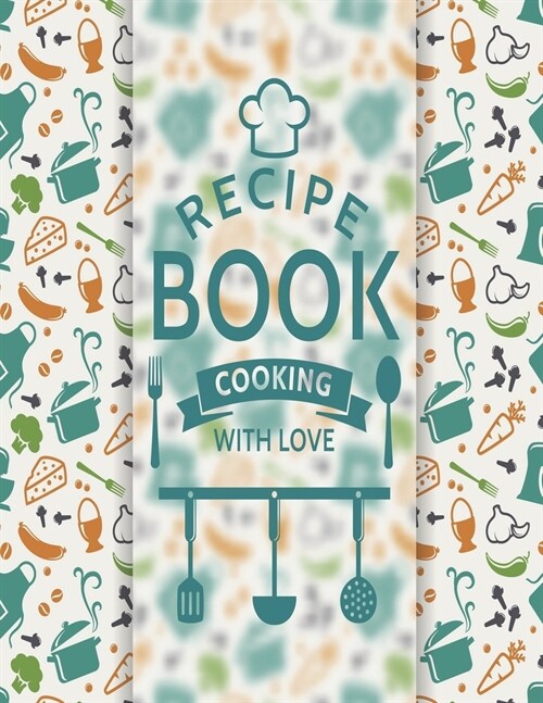 Recipe Book Cooking With Love: Blank Recipe Book To Write In Perfect For Women Design With Soup Background (Paperback)