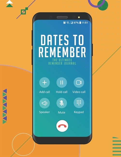 Dates To Remember The Ultimate Reminder Journal: Birthdays Anniversaries Important Dates All In One Place In An Attractive Convenient Reminder Tracker (Paperback)