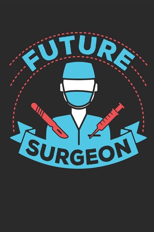 Future Surgeon: Medical School Student Journal, Blank Paperback Notebook to Write In, Medical School Graduation Gift, 150 pages, colle (Paperback)