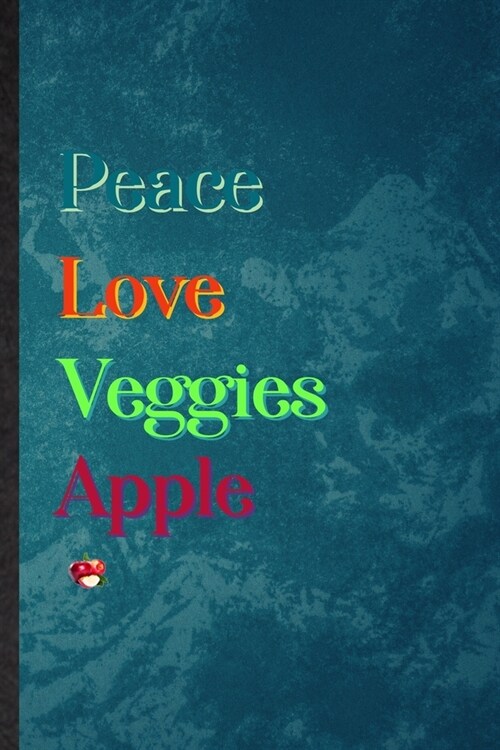 Peace Love Veggies Apple: Lined Notebook For Healthy Fruit. Practical Ruled Journal For On Diet Keep Fitness. Unique Student Teacher Blank Compo (Paperback)