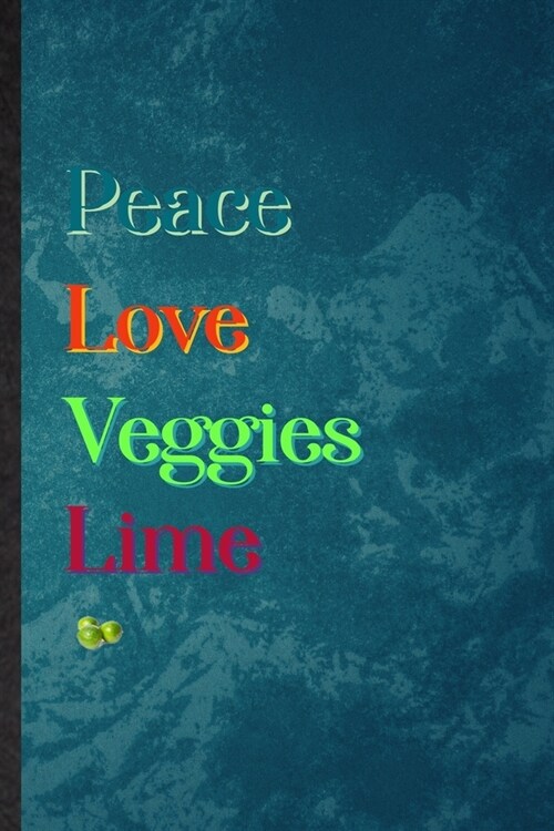 Peace Love Veggies Lime: Lined Notebook For Healthy Fruit. Practical Ruled Journal For On Diet Keep Fitness. Unique Student Teacher Blank Compo (Paperback)