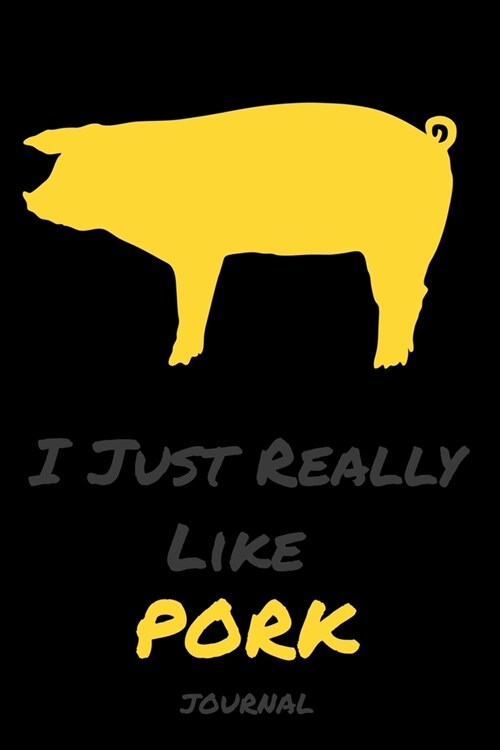 I Just Really Like Pork: Diaries and notebooks Gifts Funn animals - Blank lined diary journal planner (Paperback)