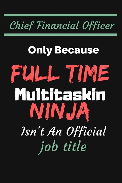 Chief Financial Officer Only Because Full Time Multitaskin Ninja Isnt an Official Job Title: Monthly Planner Paper Notebook To Write in - Diary With (Paperback)