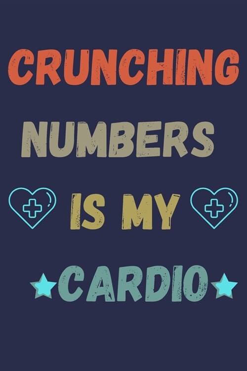 Crushing Numbers Is My Cardio: Monthly Planner Paper Notebook To Write in - Funny Accountant Gift Journal - Perfect Gag Gift For CFO - Funny ACCOUNTI (Paperback)