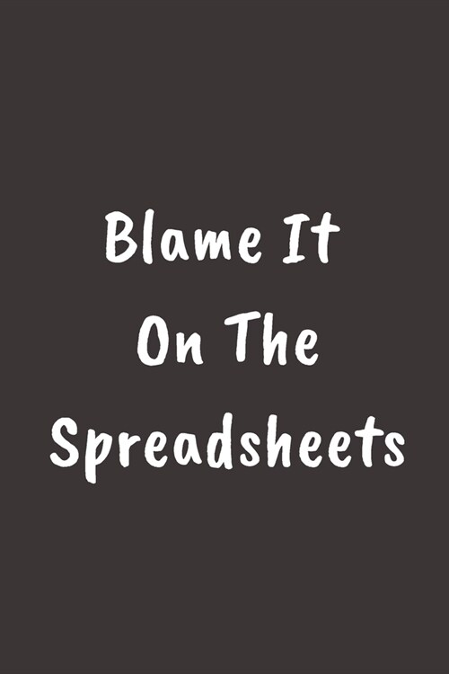 Blame It on the Spreadsheets: Monthly Planner To Write in - Diary With A Funny CFO Quote - Perfect Gag Gift For CFO - cfo financial leadership 120 P (Paperback)