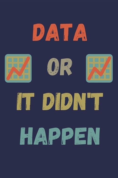 Data or it didnt happen: MonthlyPlanner Notebook To Write in - Journal/Notebook/Diary for Office Gag Gift, Coworker Gifts, Accounting Notepad A (Paperback)