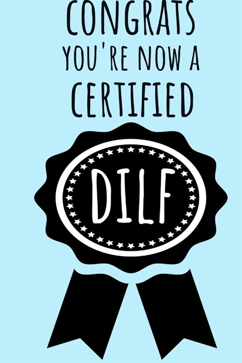 Congrats Youre Now a Certified DILF: Funny New Baby Card for Dad New Dad Card Book Notepad Notebook Composition and Journal Gratitude Dot Diary (Paperback)