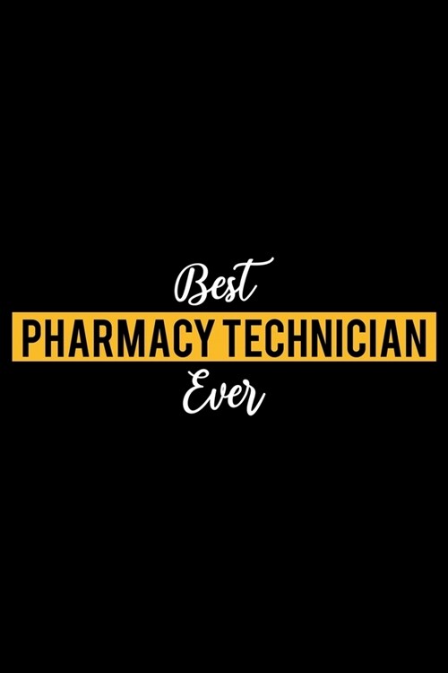 Best Pharmacy Technician Ever: Lined Journal for Daily Use, Gift for Pharmacy Technician (Paperback)