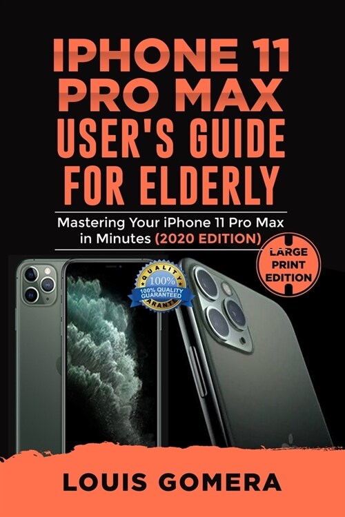 iPhone 11 Pro Max Users Guide for Elderly: Mastering Your iPhone 11 Pro Max in Minutes (2020 Edition) (Paperback)