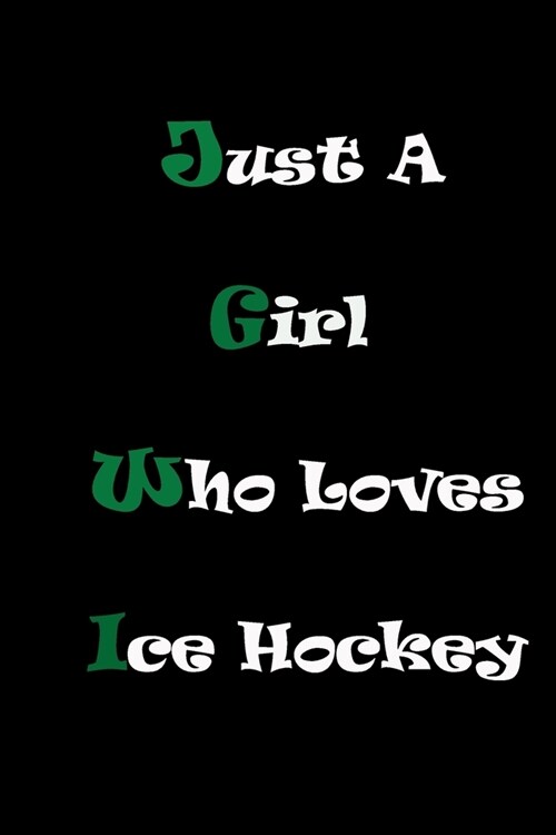 Just A Girl Who Loves Ice Hockey Journal: 6x9 Blank Lined Journal / Notebook (Paperback, Black Cover) Fans and People Who Love Ice Hockey: Who Loves I (Paperback)