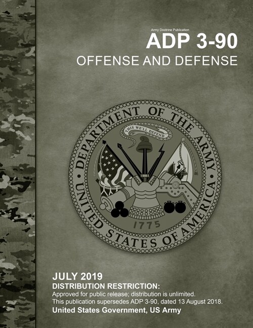 Army Doctrine Publication ADP 3-90 Offense and Defense July 2019 (Paperback)