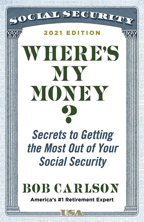 Wheres My Money?: Secrets to Getting the Most Out of Your Social Security (Hardcover)